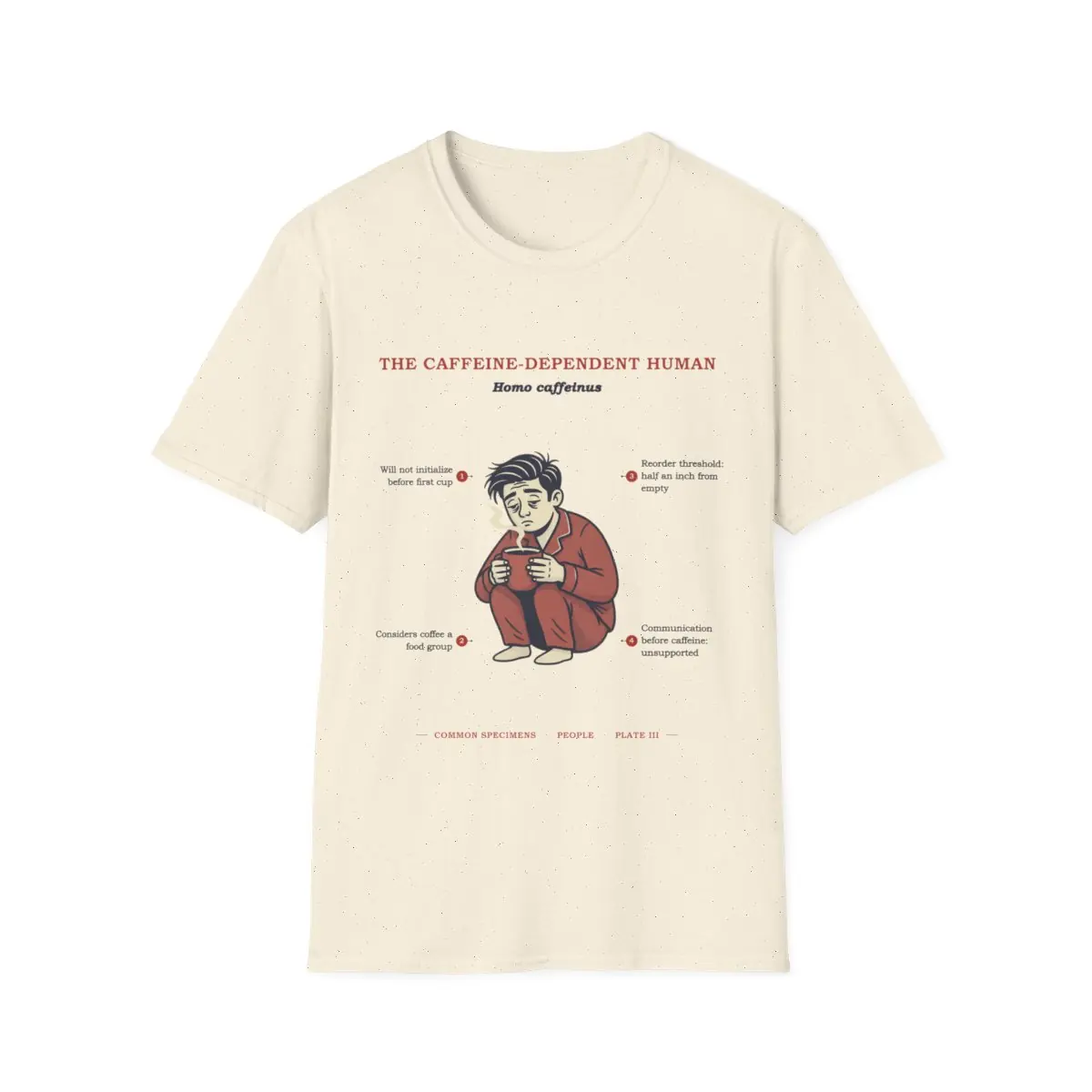 THE CAFFEINE-DEPENDENT HUMAN, printed on a tee