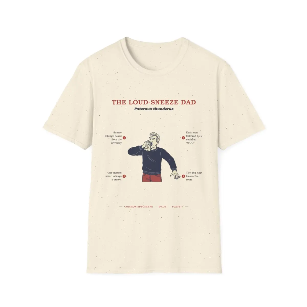 THE LOUD-SNEEZE DAD, printed on a tee